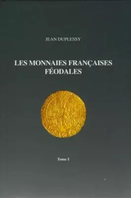 Les Monnaies Fran�aises F�odales Tome I