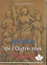 Médailles de l\'Outre Mer Français - 2020 - Raymond Ruedas - Editions Gadoury